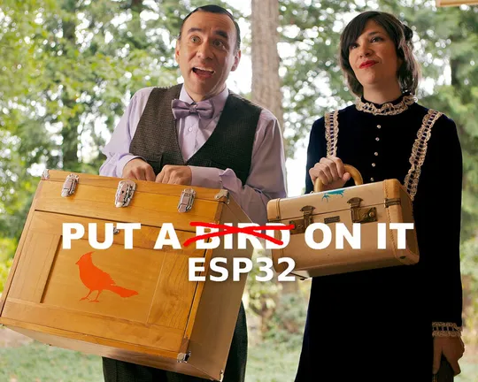 Put a bird on it from Portlandia, except with an ESP32